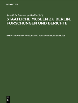 Kunsthistorische Und Volkskundliche Beitrge - Staatliche Museen Zu Berlin (Editor)