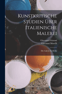 Kunstkritische Studien Uber Italienische Malerei: Die Galerie Zu Berlin