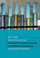 Kunststoffe Fr Den Bautenschutz Und Die Betoninstandsetzung: Der Baustoff ALS Werkstoff