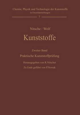 Kunststoffe. Struktur, Physikalisches Verhalten Und Prufung: Zweiter Band: Praktische Kunststoffprufung - Nowak, Paul (Editor), and Nitsche, Rudolf, and Wolf, Karl A