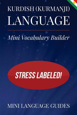 Kurdish (Kurmanji) Language Mini Vocabulary Builder: Stress Labeled! - Language Guides, Mini