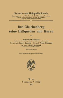 Kurorte- Und Heilquellenkunde: Bad Gleichenberg Seine Heilquellen Und Kuren - Brusselle, Alfred, and Scheminzky, Ferdinand (Editor), and Leopold, Gustav