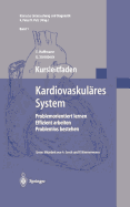 Kursleitfaden, Kardiovaskul?res System: Problemorientiert Lernen, Effizient Arbeiten, Problemlos Bestehen