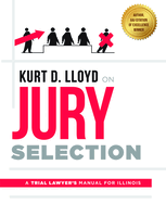 Kurt D. Lloyd on Jury Selection: A Trial Lawyer's Manual for Illinois