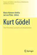 Kurt Gdel: The Princeton Lectures on Intuitionism