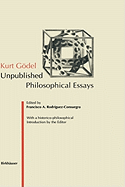 Kurt Godel: Unpublished Philosophical Essays