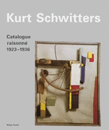 Kurt Schwitters: Catalogue Raisonn?: Volume 2 1923-1936