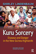 Kuru Sorcery: Disease and Danger in the New Guinea Highlands