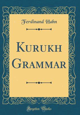 Kurukh Grammar (Classic Reprint) - Hahn, Ferdinand