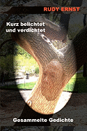 Kurz Belichtet Und Verdichtet: Ausgewahlte Gedichte