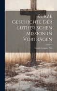 Kurze Geschichte der Lutherischen Mission in Vortrgen