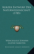 Kurzer Entwurf Der Naturwissenschaft (1785)