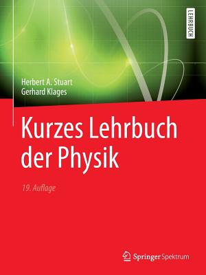 Kurzes Lehrbuch Der Physik - Stuart, Herbert A, and Klages, Gerhard
