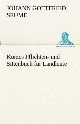 Kurzes Pflichten- Und Sittenbuch Fur Landleute - Seume, Johann Gottfried