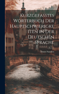 Kurzgefasstes Wrterbuch Der Hauptschwierigkeiten in Der Deutschen Sprache