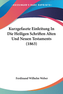 Kurzgefaszte Einleitung In Die Heiligen Schriften Alten Und Neuen Testaments (1863)