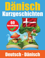 Kurzgeschichten auf Dnisch Dnisch und Deutsch Nebeneinander: Lernen Sie die Dnische Sprache Zweisprachige Kurzgeschichten - Deutsch und Dnisch