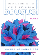 Kusudama Bouquet Book 1: Black & White Edition