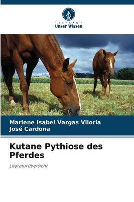 Kutane Pythiose des Pferdes - Vargas Viloria, Marlene Isabel, and Cardona, Jose