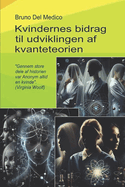 Kvindernes bidrag til udviklingen af kvanteteorien.: "Gennem store dele af historien var Anonym altid en kvinde". (Virginia Woolf)