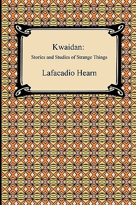 Kwaidan: Stories and Studies of Strange Things - Hearn, Lafcadio