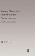 Kwame Nkrumah's Contribution to Pan-African Agency: An Afrocentric Analysis