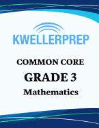Kweller Prep Common Core Grade 3 Mathematics: 3rd Grade Math Workbook and 2 Practice Tests: Grade 3 Common Core Math Practice