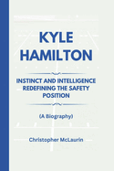 Kyle Hamilton: Instinct and Intelligence - Redefining the Safety Position (A Biography)