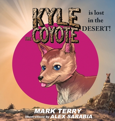 Kyle the Coyote: Lost in the Desert - Terry, Mark