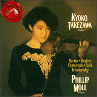 Kyoko Takezawa plays Bela Bartk, Brahms, Cecile Chaminade, Manuel deFalla, Tchaikovsky - Kyoko Takezawa (violin); Phillip Moll (piano)