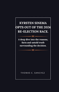 Kyrsten Sinema opts out of the 2024 re-election race.: A deep dive into the reasons, facts and untold truth surrounding the decision.