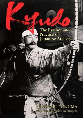 Kyudo: The Essence and Practice of Japanese Archery - Onuma, Hideharu, and De Prospero, Dan And Jackie, and de Prospero, Jackie