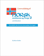 Lrerveiledning Til Norsk, Nordmenn Og Norge 2, Antologi: Teacher's Manual for Intermediate Norwegian