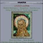 Lszl Lajtha: Quatre Madrigaux; Magnificat; Trois Hymnes; String Quartet No. 10 "Suite Translyvaine"