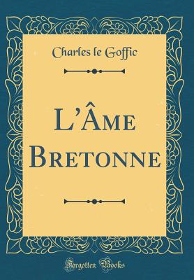 L'me Bretonne (Classic Reprint) - Goffic, Charles Le