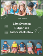 Ltt Svenska Bulgariska lsfrstelsebok: Easy Swedish Bulgarian Reading Comprehension Book