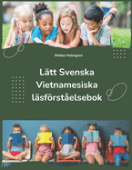 Ltt Svenska Vietnamesiska lsfrstelsebok: Easy Swedish Vietnamese Reading Comprehension Book