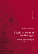 L'cole En France Et En Allemagne: Regard de Lycens, Comparaison d'Expriences Scolaires