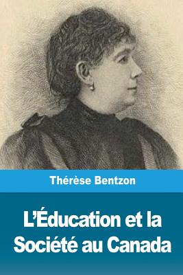 L'ducation et la Socit au Canada - Bentzon, Thrse