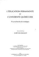 L'ducation permanente et l'universit qubcoise  la recherche de stratgies : actes du Colloque L'Universit dans une socit ducative tenu au Mont Orford, du 14 au 16 mai 1974 - Daoust, Gatan, and Association canadienne des dirigeants de l'ducation des adultes des universits de langue franaise