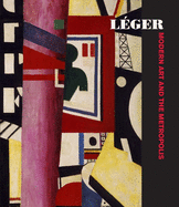 Lger: Modern Art and the Metropolis