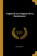 L'glise Et Les Origines De La Renaissance