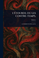 L'tourdi, Ou Les Contre-Temps.