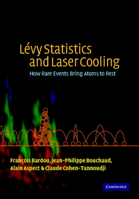 Lvy Statistics and Laser Cooling: How Rare Events Bring Atoms to Rest - Bardou, Franois, and Bouchaud, Jean-Philippe, and Aspect, Alain