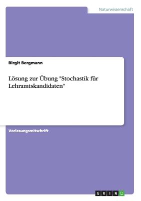 Lsung zur ?bung "Stochastik f?r Lehramtskandidaten" - Bergmann, Birgit