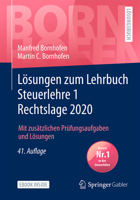 Lsungen Zum Lehrbuch Steuerlehre 1 Rechtslage 2020: Mit Zus?tzlichen Pr?fungsaufgaben Und Lsungen - Bornhofen, Manfred, and Bornhofen, Martin C, and Meyer, Simone (Contributions by)