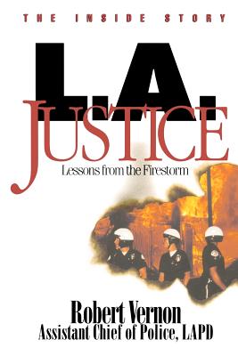 L.A. Justice: Lessons from the Firestorm - Vernon, Robert L