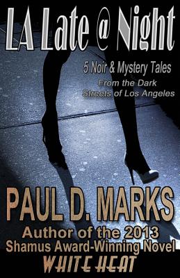 L.A. Late @ Night: 5 Noir & Mystery Tales From the Dark Streets of Los Angeles - Marks, Paul D
