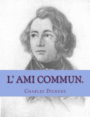 L' ami commun. - Defauconpret, Auguste (Translated by), and Ballin, G-Ph (Editor), and Dickens, Charles