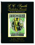 L.C. Smith Production Records: The Numbers Behind the Legend